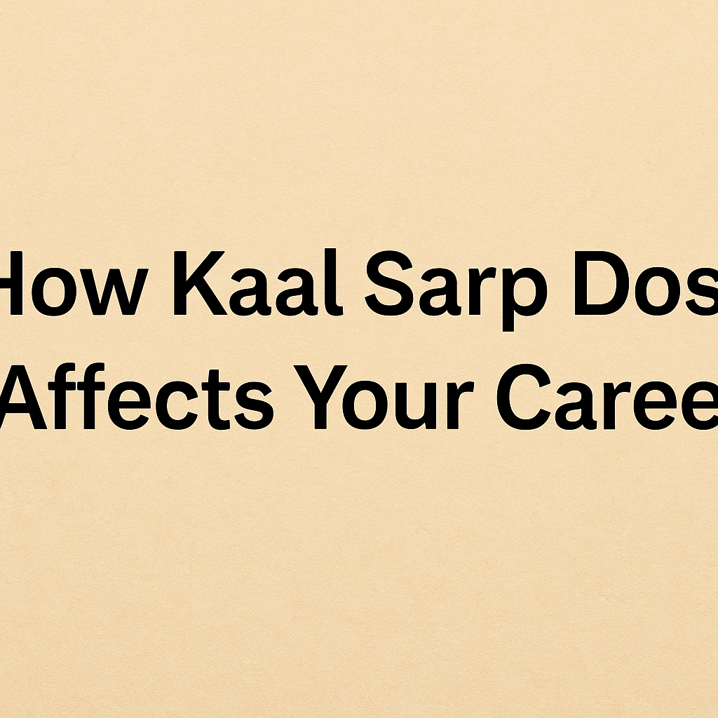 How Kaal Sarp Dosh Affects Your Career