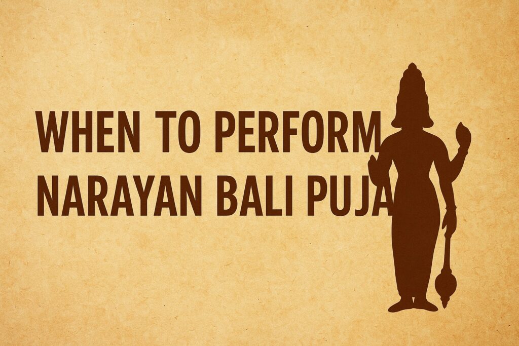 When to Perform Narayan Bali Puja