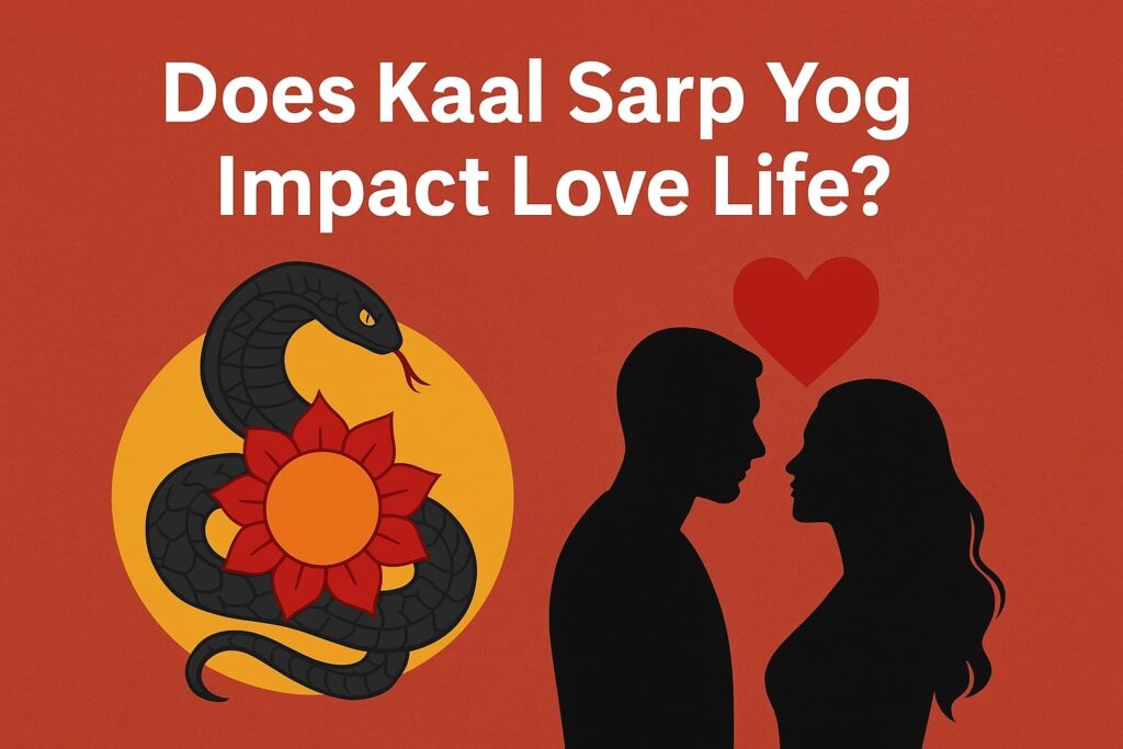 Does Kaal Sarp Yog Impact Love Life