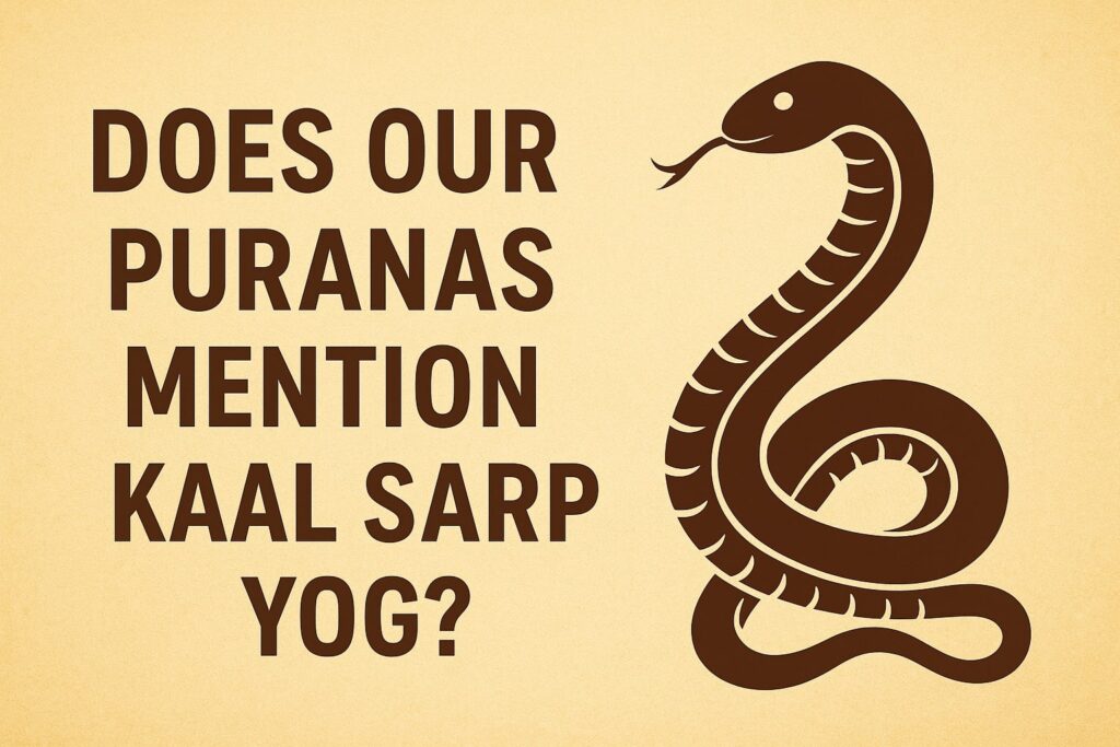 Does Our Puranas Mention Kaal Sarp Yog