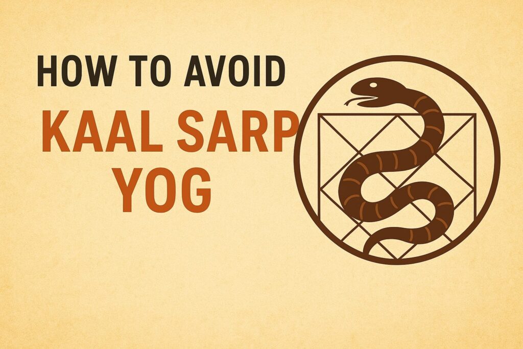 How to Avoid Kaal Sarp Yog