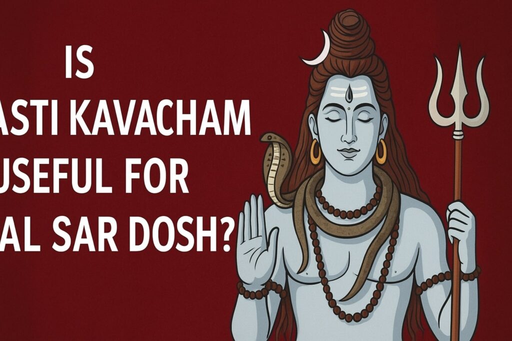 Is Shasti Kavacham Useful for Kaal Sarp Dosh