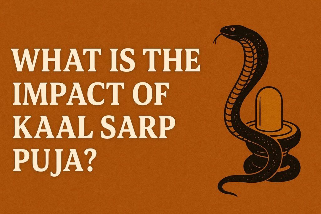 What is the Impact of Kaal Sarp Puja