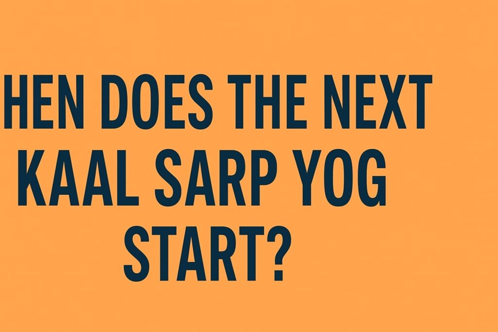 When Does the Next Kaal Sarp Yog Start
